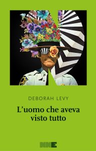Deborah Levy – L’uomo che aveva visto tutto (2022)