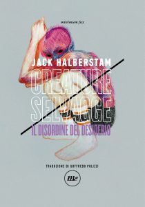 Jack Halberstam – Creature selvagge (2023)