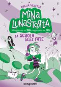 Amelia Villetta - Mina Lunastorta Vol. 1. La scuola delle fate (2023)