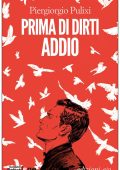 Piergiorgio Pulixi - Prima di dirti addio (2016)