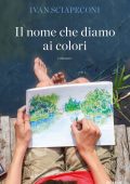 Ivan Sciapeconi - Il nome che diamo ai colori (2023)
