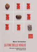 Mark Schatzker - La fine delle voglie (2023)