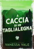 Vanessa Vale - Caccia all'uomo Vol. 5. A caccia di un taglialegna (2023)
