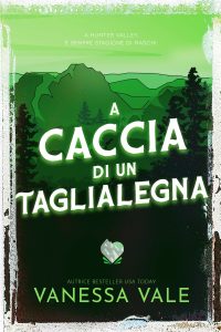 Vanessa Vale – Caccia all’uomo Vol. 5. A caccia di un taglialegna (2023)
