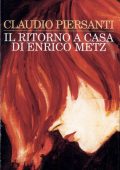 Claudio Piersanti - Il ritorno a casa di Enrico Metz (2006)