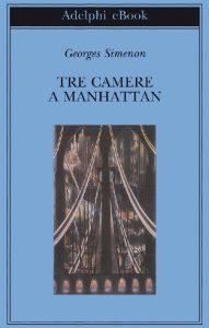 Georges Simenon – Tre camere a Manhattan (2014)