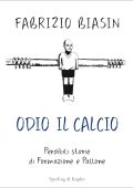 Fabrizio Biasin - Odio il calcio (2023)