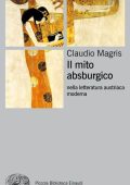 Claudio Magris - Il mito asburgico. nella letteratura austriaca moderna (2014)