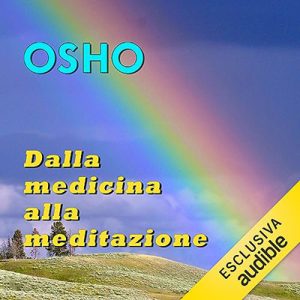 Osho – Dalla medicina alla meditazione (2023) (mp3 – 128 kbps)