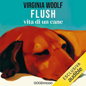 Virginia Woolf – Flush. Vita di un cane (2023) (mp3 – 128 kbps)