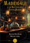 Matteo Dall'Olmo, Matteo Landi - Madrigale e la Bottega dei Cento Mondi (2023)
