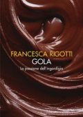 Francesca Rigotti - Gola. La passione dell'ingordigia (2008)