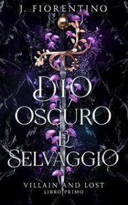 J. Fiorentino – Villain and lost Vol. 1. Dio oscuro e selvaggio (2023)