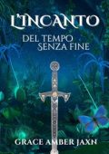 Grace Amber Jaxn - L'incanto del tempo senza fine (2023)