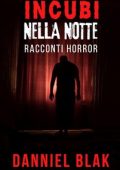 Danniel Blak - Incubi nella Notte: Racconti Brevi dell'Orrore (2023)