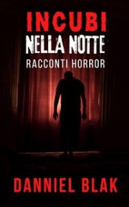 Danniel Blak – Incubi nella Notte: Racconti Brevi dell’Orrore (2023)