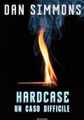 Dan Simmons - Hardcase - Un caso difficile (2001)