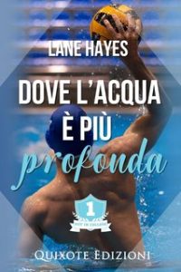 Lane Hayes – Out in College Serie Vol. 1. Dove l’acqua è più profonda (2023)