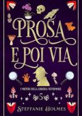 Steffanie Holmes - I Misteri Della Liberia Nevermore Vol. 5. Prosa e Poi Via (2023)