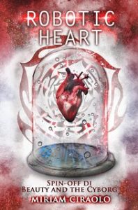 Miriam Ciraolo – Robotic Heart: Spin-off Di Beauty and the Cyborg (2016)