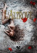 Liliana Marchesi - Trilogia dell'Infinito Vol. 2. L'Altrove (2023)