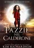 Kim Richardson - Le Streghe di Hollow Cove Vol. 11. Pazzie nel Calderone (2023)