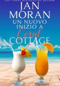 Jan Moran - Coral Cottage Vol. 2. Un nuovo inizio a Coral Cottage (2023)