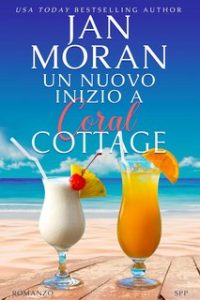 Jan Moran – Coral Cottage Vol. 2. Un nuovo inizio a Coral Cottage (2023)