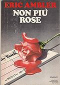 Eric Ambler - Non più rose (1978)