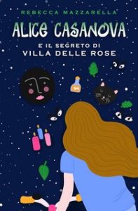 Rebecca Mazzarella – Alice Casanova e il segreto di Villa delle Rose (2023)