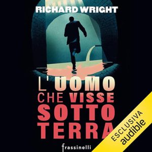 Richard Wright – L’uomo che visse sottoterra (2023) (mp3 – 128 kbps)
