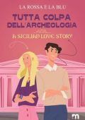 La Rossa e la Blu - Tutta colpa dell’archeologia: A Sicilian Love Story (2023)