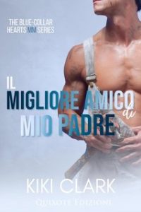 Kiki Clark – Blue Collar Hearts Serie Vol. 2. Il migliore amico di mio padre (2023)