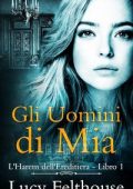 Lucy Felthouse - L'Harem dell'Ereditiera Vol. 1. Gli Uomini di Mia (2023)