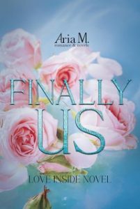 Aria M. – Finally Us: Love Inside Novel (2023)