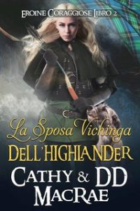 Cathy MacRae, DD MacRae – Eroine Coraggiose Vol. 2. La Sposa Vichinga dell’Highlander (2023)