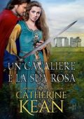 Catherine Kean - Un cavaliere e la sua rosa (2023)