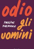 Pauline Harmange - Odio gli uomini (2021)