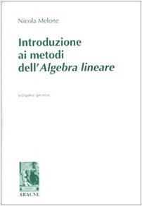Nicola Melone – Geometria 1 – Introduzione ai metodi dell’algebra lineare vol.1 (1996) PDF