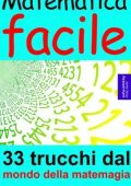 img Philip Kiefer - Matematica facile: 33 trucchi dal mondo della matemagia (2019)