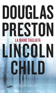 Douglas Preston, Lincoln Child – La mano tagliata (2012)