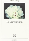 Han Kang - La vegetariana (2016)
