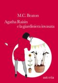 M. C. Beaton - Agatha Raisin e la giardiniera invasata (2011)