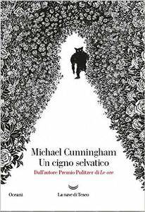 Michael Cunningham – Un cigno selvatico (2016)