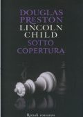 Douglas Preston, Lincoln Child - Sotto copertura (2011)