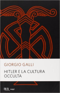 Giorgio Galli – Hitler e la cultura occulta (2013)