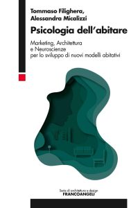 Tommaso Filighera, Alessandra Micalizzi – Psicologia dell’abitare. Marketing, architettura e neuroscienze per lo sviluppo di nuovi modelli abitativi (2018) PDF