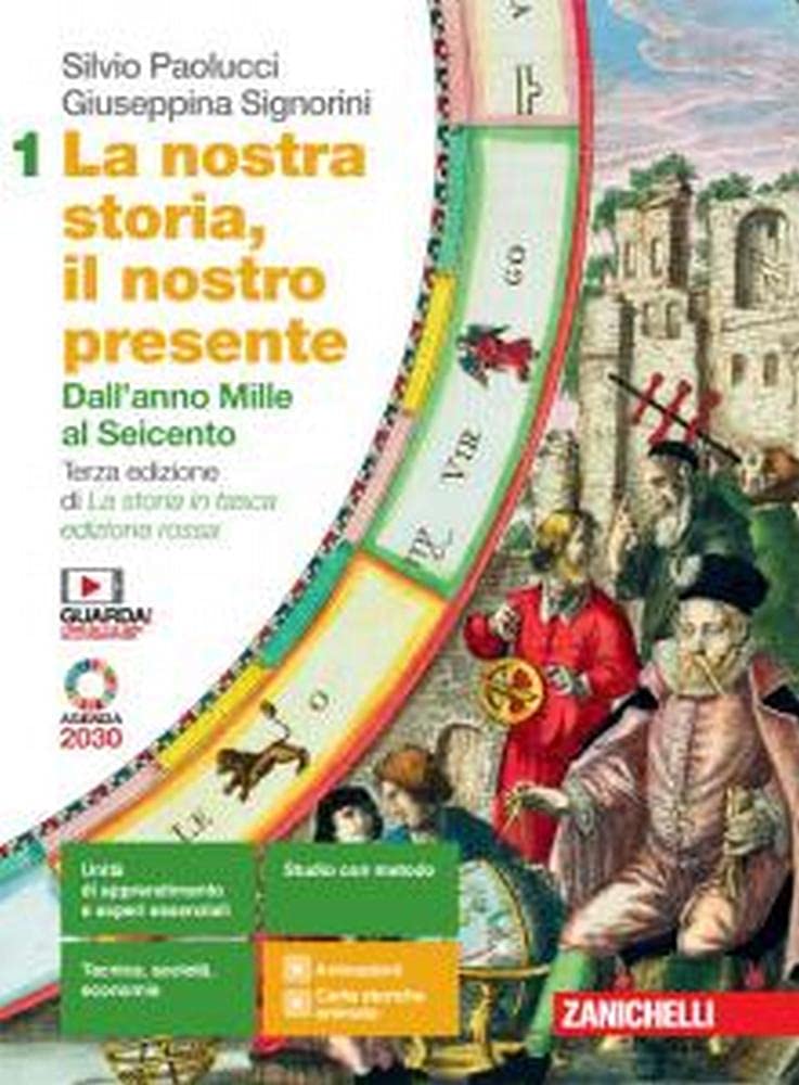 Silvio Paolucci Giuseppina Signorini – La nostra storia, il nostro presente. Per le Scuole superiori. Con e-book. Con espansione online. Dall’anno Mille al Seicento (Vol. 1)  (2020) PDF