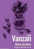 img Anna Vanzan - Diario persiano. Viaggio sentimentale in Iran (2023)