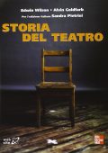 Edwin Wilson, Alvin Goldfarb, Sandra Pietrini - Storia del teatro (2010)
